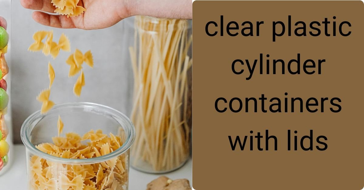 clear plastic cylinder containers with lids